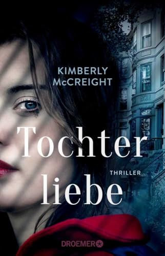 Tochterliebe: Thriller | Von der Autorin des New York Times-Bestsellers »Eine perfekte Ehe«