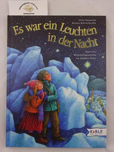 Es war ein Leuchten in der Nacht: Nach der Erzählung Bergkristall von Adalbert Stifter
