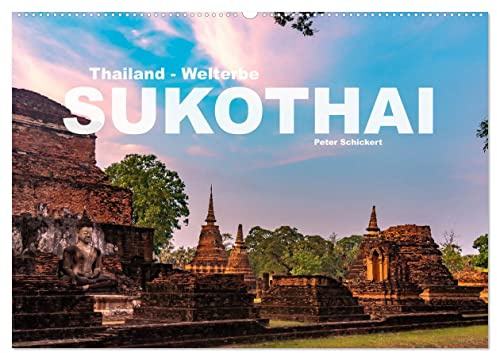 Thailand - Welterbe Sukothai (Wandkalender 2026 DIN A2 quer), CALVENDO Monatskalender: Thailands königliches Welterbe Sukothai in einem wunderbaren ... Peter Schickert. (CALVENDO Orte)