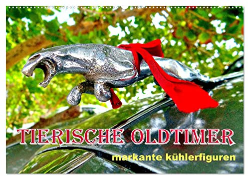 Tierische Oldtimer - Markante Kühlerfiguren (Wandkalender 2026 DIN A2 quer), CALVENDO Monatskalender: Tierfiguren auf der Kühlerhaube von Oldtimern (CALVENDO Mobilitaet)