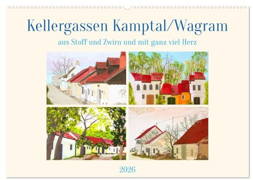 Wagramer Kellergassen (Wandkalender 2026 DIN A2 quer), CALVENDO Monatskalender: Stimmungsvolle Kellergassen außergewöhnlich mit einer Nähmaschine genäht. (CALVENDO Kunst)