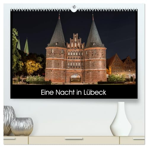 Eine Nacht in Lübeck (hochwertiger Premium Wandkalender 2026 DIN A2 quer), Kunstdruck in Hochglanz: Fotodokumentation der Hansestadt Lübeck von Sonnenuntergang bis Sonnenaufgang (CALVENDO Orte)