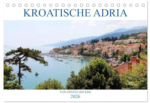 Kroatische Adria - Von Opatija bis Krk (Tischkalender 2026 DIN A5 quer), CALVENDO Monatskalender: Erleben Sie nostalgischen Glanz und ein subtropisches Naturparadies! (CALVENDO Orte)