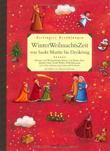 WinterWeihnachtsZeit von Sankt Martin bis Dreikönig: Advents- und Weihnachtsgeschichten von Kirsten Boie, Manfred Mai, Ursula Wölfel, Willi Fährmann ... Lesen und Vorlesen (Esslingers Erzählungen)