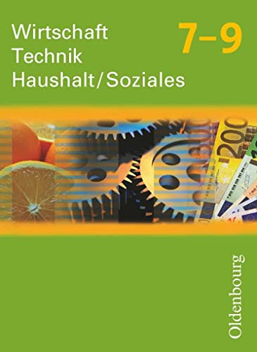 Wirtschaft - Technik - Haushalt/Soziales - Zum Lehrplan in Sachsen - Ausgabe 2010 - 7.-9. Schuljahr: Schulbuch (Wirtschaft - Technik - Haushalt/Soziales, Ausgabe 2010, 7.-9. Schuljahr)
