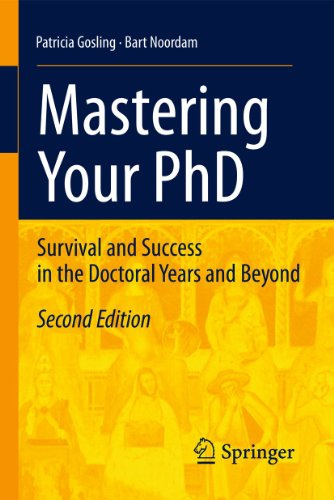 Mastering Your PhD: Survival and Success in the Doctoral Years and Beyond