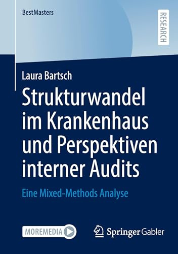 Strukturwandel im Krankenhaus und Perspektiven interner Audits: Eine Mixed-Methods Analyse (BestMasters)