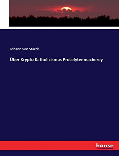 Über Krypto Katholicismus Proselytenmacherey