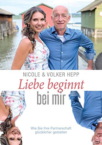 Liebe beginnt bei mir: Wie Sie Ihre Partnerschaft glücklicher gestalten