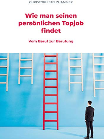 Wie man seinen persönlichen Topjob findet: Vom Beruf zur Berufung