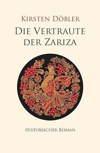 Die Vertraute der Zariza: Historischer Roman