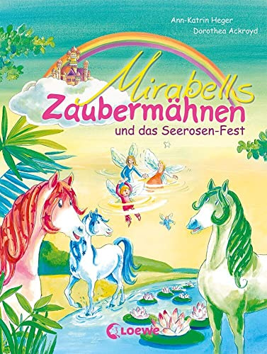 Mirabells Zaubermähnen und das Seerosen-Fest (Band 3): Pferdebuch zum Vorlesen und ersten Selberlesen für Kinder ab 7 Jahre