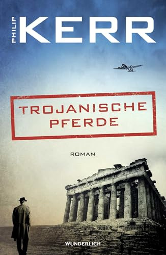 Trojanische Pferde: Historischer Kriminalroman (Bernie Gunther ermittelt, Band 13)