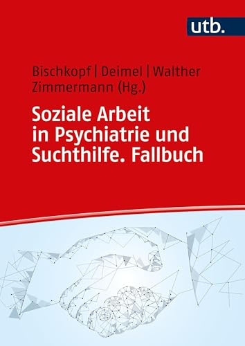 Soziale Arbeit in Psychiatrie und Suchthilfe. Fallbuch
