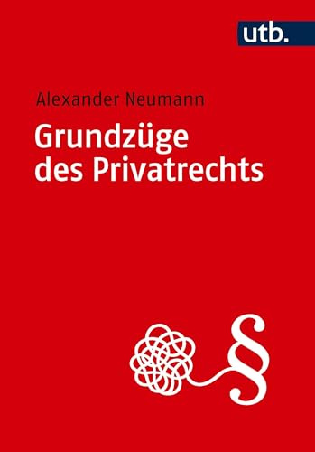 Grundzüge des Privatrechts: Bürgerliches Recht mit Bezügen zum Handelsrecht