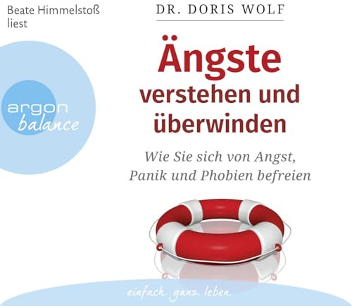 Ängste verstehen und überwinden: Wie Sie sich von Angst, Panik und Phobien befreien