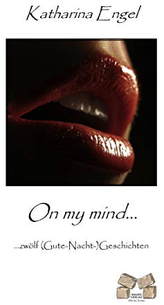 On my mind...: ... zwölf (Gute- Nacht-) Geschichten