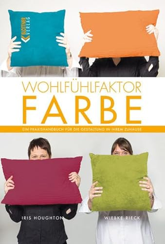Wohlfühlfaktor Farbe: Ein Praxishandbuch für die Gestaltung in Ihrem Zuhause