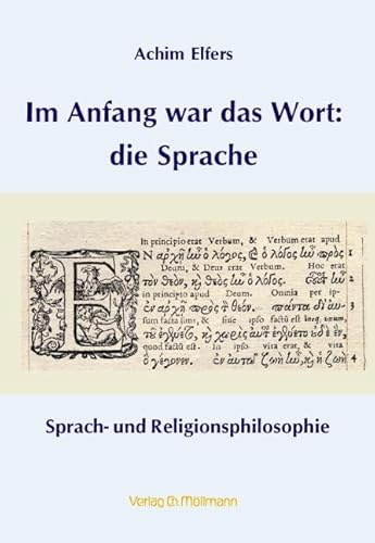 Im Anfang war das Wort: die Sprache: Sprach- und Religionsphilosophie