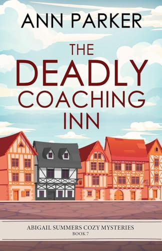 The Deadly Coaching Inn (Abigail Summers Cozy Mysteries, Band 7)