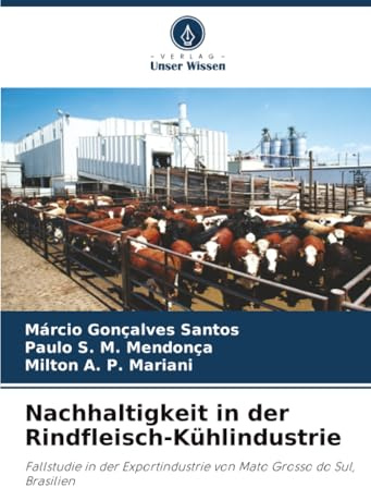 Nachhaltigkeit in der Rindfleisch-Kühlindustrie: Fallstudie in der Exportindustrie von Mato Grosso do Sul, Brasilien