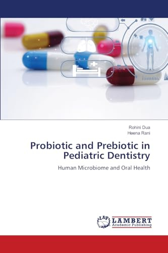 Probiotic and Prebiotic in Pediatric Dentistry: Human Microbiome and Oral Health