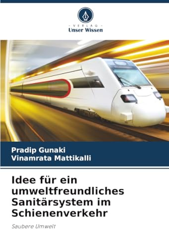 Idee für ein umweltfreundliches Sanitärsystem im Schienenverkehr: Saubere Umwelt