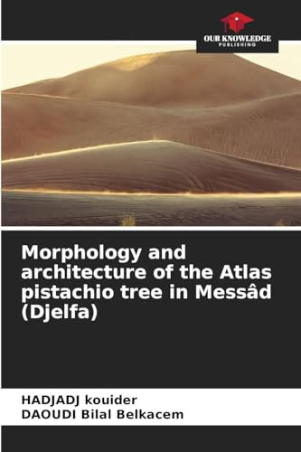 Morphology and architecture of the Atlas pistachio tree in Messâd (Djelfa): DE