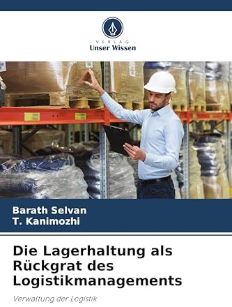 Die Lagerhaltung als Rückgrat des Logistikmanagements: Verwaltung der Logistik