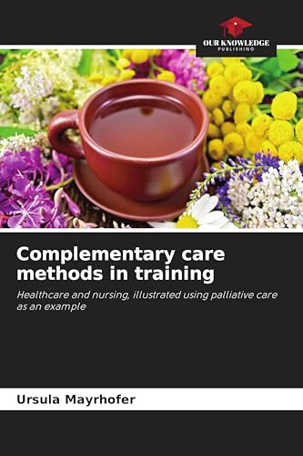 Complementary care methods in training: Healthcare and nursing, illustrated using palliative care as an example