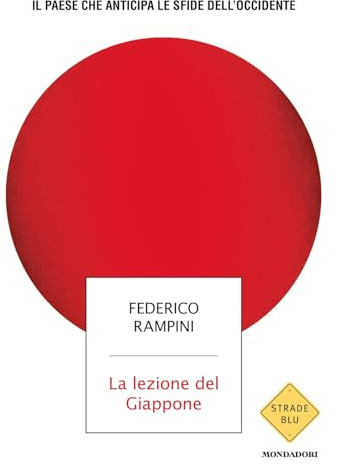 La lezione del Giappone. Il Paese che anticipa le sfide dell'Occidente (Strade blu. Non Fiction)