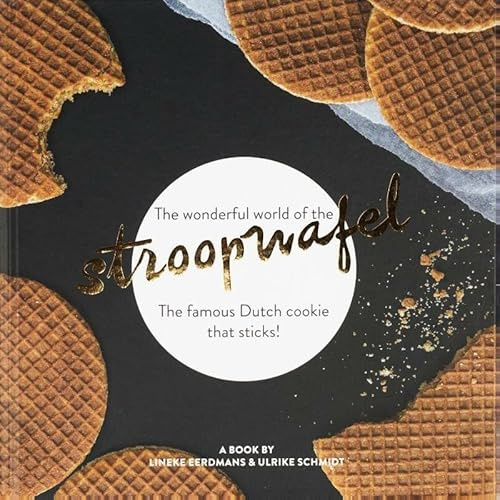 The wonderful world of the stroopwafel: The famous Dutch cookie that sticks!