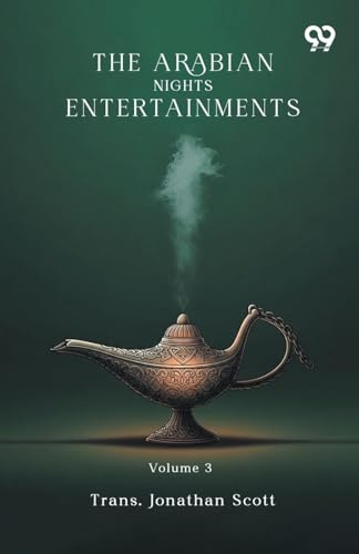 The Arabian Nights Entertainments: Volume 3