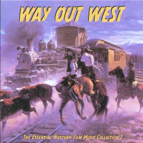 Way Out West: The Essential Western Film Music Collection 2