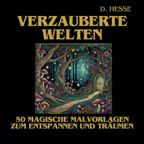 Verzauberte Welten: 50 magische Malvorlagen
