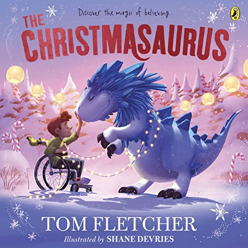 The Christmasaurus: Tom Fletcher's timeless picture book adventure: 1 (The Christmasaurus Picture Book, 1)