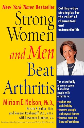 Strong Women and Men Beat Arthritis: Cutting-Edge Strategies for the Relief of Rheumatoid and Osteoarthritis