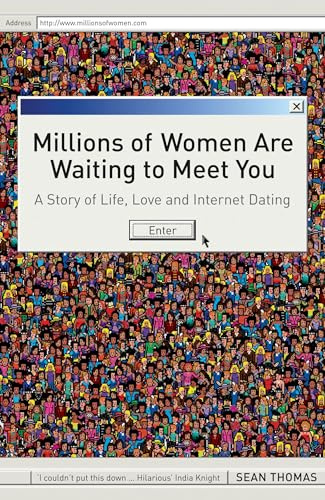 Millions of Women are Waiting to Meet You: A Story of Life, Love and Internet Dating