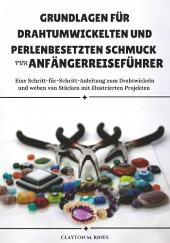 Grundlagen für drahtumwickelten und perlenbesetzten Schmuck für AnfängerReiseführer