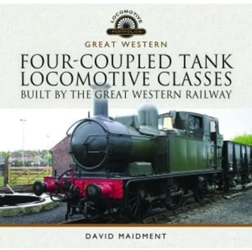Four-Coupled Tank Locomotive Classes Built by the Great Western Railway (Locomotive Portfolio)