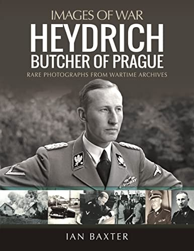Heydrich: Butcher of Prague: Rare Photographs from Wartime Archives (Images of War)