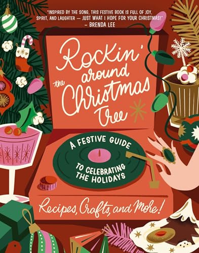 Rockin' Around the Christmas Tree: A Festive Guide to Celebrating the Holidays (Recipes, Crafts, and More!) – The Perfect Fun Gift for the Xmas Season