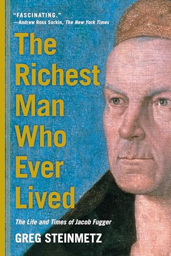 The Richest Man Who Ever Lived: The Life and Times of Jacob Fugger