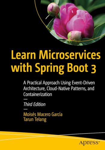 Learn Microservices with Spring Boot 3: A Practical Approach Using Event-Driven Architecture, Cloud-Native Patterns, and Containerization