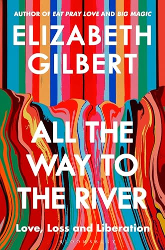 All the Way to the River: My Story of Love, Loss and Liberation