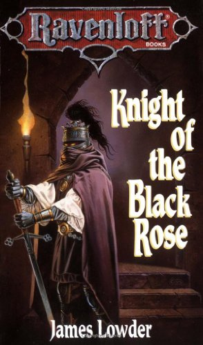 Knight of the Black Rose (Ravenloft Novel: Terror of Lord Soth Vol. 1)