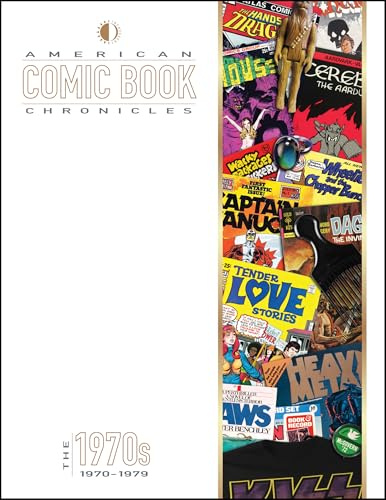 American Comic Book Chronicles: The 1970s: 1970-1979 (AMERICAN COMIC BOOK CHRONICLES HC)