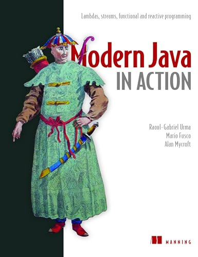 Modern Java in Action: Lambdas, streams, functional and reactive programming