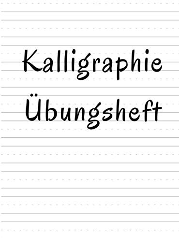 Kalligraphie Übungsheft: Handlettering Kalligrafie Schreibschrift DIN A4 100 Seiten