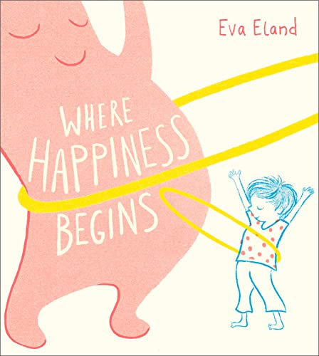 Where Happiness Begins (Big Emotions)